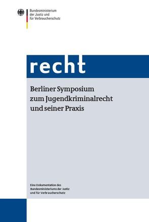 Berliner Symposium zum Jugendkriminalrecht und seiner Praxis