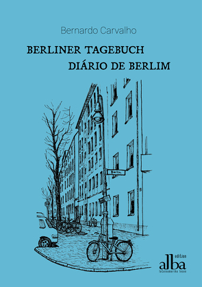 Berliner Tagebuch – Diário de Berlim von Carvalho,  Bernardo, Gravert,  Rita, Quandt,  Christiane