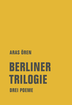 Berliner Trilogie von Ören,  Aras