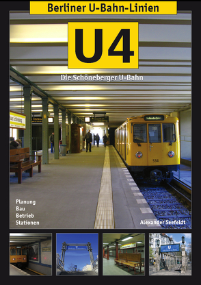 Berliner U-Bahn-Linien: U4 – Die Schöneberger U-Bahn von Seefeldt,  Alexander