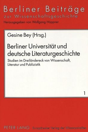 Berliner Universität und deutsche Literaturgeschichte von Bey,  Gesine