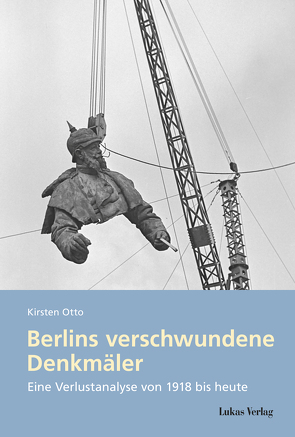 Berlins verschwundene Denkmäler von Otto,  Kirsten