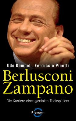 Berlusconi Zampano – von Gümpel,  Udo, Liebl,  Elisabeth, Pinotti,  Ferruccio