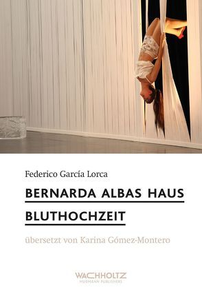 Bernada Albas Haus / Bluthochzeit von García Lorca,  Federico, Gómez-Montero,  Karina