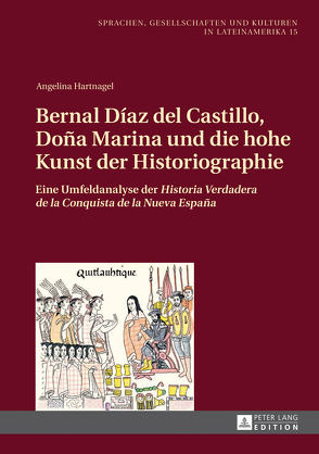 Bernal Díaz del Castillo, Doña Marina und die hohe Kunst der Historiographie von Hartnagel,  Angelina