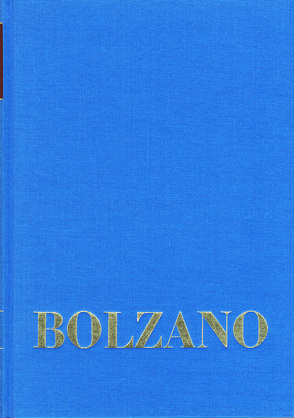 Bernard Bolzano Gesamtausgabe / Reihe I: Schriften. Band 1: Mathematische Schriften 1804-1810 von Berg,  Jan, Bolzano,  Bernard, Edgar,  Morscher, Kambartel,  Friedrich, Louzil,  Jaromír, Morscher,  Edgar, Rootselaar,  Bob van, Russ,  Steve, Winter,  Eduard