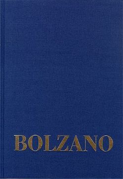 Bernard Bolzano Gesamtausgabe / Reihe II: Nachlaß. B. Wissenschaftliche Tagebücher. Band 11,1: Miscellanea Mathematica 19 von Berg,  Jan, Bolzano,  Bernard, Kambartel,  Friedrich, Louzil,  Jaromír, Lugt,  Anna van der, Morscher,  Edgar, Rootselaar,  Bob van, Winter,  Eduard