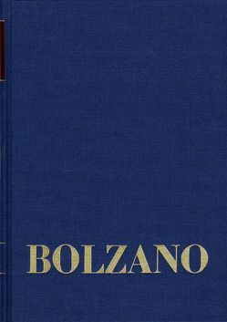 Bernard Bolzano Gesamtausgabe / Reihe II: Nachlaß. B. Wissenschaftliche Tagebücher. Band 7,1: Miscellanea Mathematica 11 von Berg,  Jan, Bolzano,  Bernard, Kambartel,  Friedrich, Louzil,  Jaromír, Lugt,  Anna van der, Morscher,  Edgar, Rootselaar,  Bob van, Winter,  Eduard