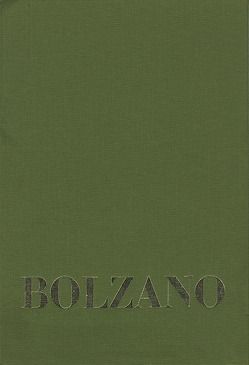 Bernard Bolzano Gesamtausgabe / Reihe IV: Dokumente. Band 1,3: Beiträge zu Bolzanos Biographie von Josef Hoffmann und Anton Wißhaupt sowie vier weiteren Zeitzeugen von Fesl,  Michael Josef, Hansgirg,  Karl Victor, Hoffmann,  Josef, Kambartel,  Friedrich, Morscher,  Edgar, Müller,  Anneliese, Prihonsky,  Franz, Wißhaupt,  Anton, Zimmermann,  Robert