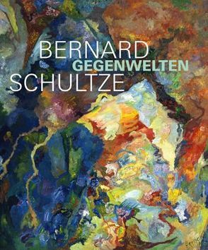 Bernard Schultze. Gegenwelten von Müller-Remmert,  Eva, Smerling,  Walter
