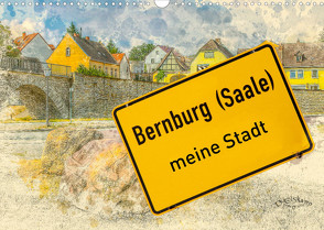 Bernburg meine Stadt (Wandkalender 2022 DIN A3 quer) von Elskamp-D.Elskamp Photography,  Danny