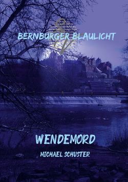 Bernburger Blaulicht von Schuster,  Michael