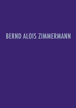 Bernd Alois Zimmermann Werkverzeichnis von Henrich,  Heribert, Zimmermann,  Bernd Alois