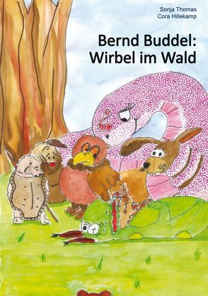 Bernd Buddel: Wirbel im Wald von Hillekamp,  Cora, Thomas,  Sonja