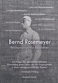 Bernd Rosemeyer – Reichspropaganda-Rennfahrer von Frilling,  Christoph