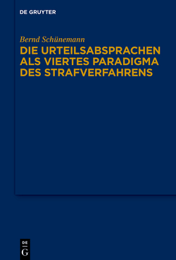 Bernd Schünemann: Gesammelte Werke / Die Urteilsabsprachen als viertes Paradigma des Strafverfahrens von Schünemann,  Bernd