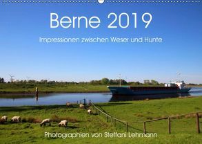 Berne 2019. Impressionen zwischen Weser und Hunte (Wandkalender 2019 DIN A2 quer) von Lehmann,  Steffani