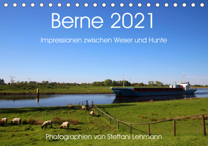 Berne 2021. Impressionen zwischen Weser und Hunte (Tischkalender 2021 DIN A5 quer) von Lehmann,  Steffani