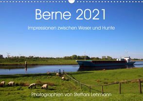 Berne 2021. Impressionen zwischen Weser und Hunte (Wandkalender 2021 DIN A3 quer) von Lehmann,  Steffani