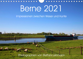 Berne 2021. Impressionen zwischen Weser und Hunte (Wandkalender 2021 DIN A4 quer) von Lehmann,  Steffani