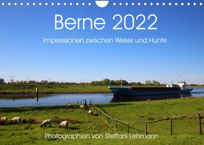 Berne 2022. Impressionen zwischen Weser und Hunte (Wandkalender 2022 DIN A4 quer) von Lehmann,  Steffani