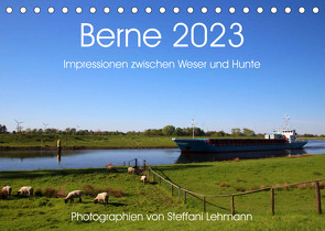 Berne 2023. Impressionen zwischen Weser und Hunte (Tischkalender 2023 DIN A5 quer) von Lehmann,  Steffani