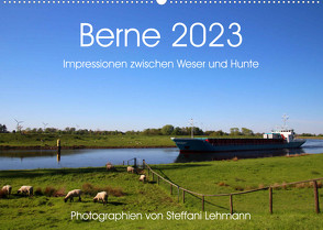 Berne 2023. Impressionen zwischen Weser und Hunte (Wandkalender 2023 DIN A2 quer) von Lehmann,  Steffani