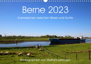 Berne 2023. Impressionen zwischen Weser und Hunte (Wandkalender 2023 DIN A3 quer) von Lehmann,  Steffani