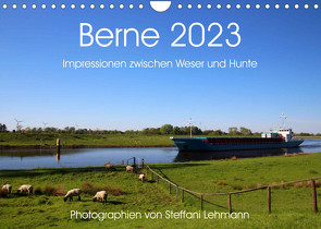 Berne 2023. Impressionen zwischen Weser und Hunte (Wandkalender 2023 DIN A4 quer) von Lehmann,  Steffani