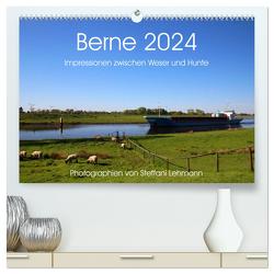 Berne 2024. Impressionen zwischen Weser und Hunte (hochwertiger Premium Wandkalender 2024 DIN A2 quer), Kunstdruck in Hochglanz von Lehmann,  Steffani