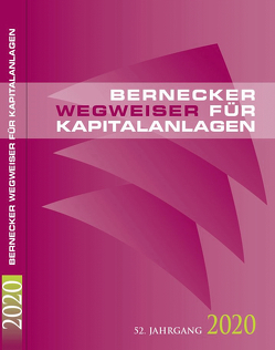 Bernecker Wegweiser für Kapitalanlagen 2020 von Bernecker,  Hans A.