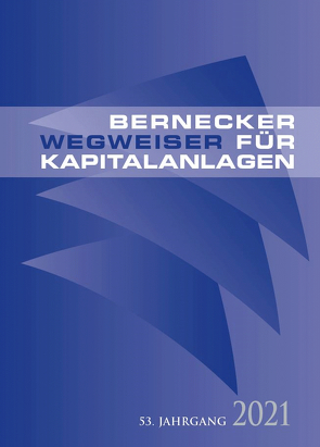 Bernecker Wegweiser für Kapitalanlagen 2021 von Bernecker,  Hans A.