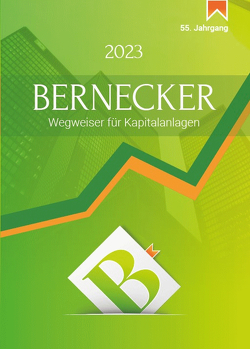 Bernecker Wegweiser für Kapitalanlagen 2023 von Bernecker,  Hans A.