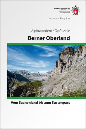 Berner Oberland Alpinwandern/Gipfelziele von Joss,  Fredy, Joss,  Sabine