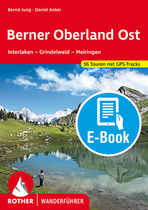 Berner Oberland Ost (E-Book) von Anker,  Daniel, Jung,  Bernd