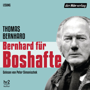 Bernhard für Boshafte von Bernhard,  Thomas, Schmid,  Burkhard, Simonischek,  Peter