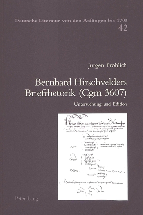 Bernhard Hirschvelders Briefrhetorik (Cgm 3607) von Fröhlich,  Jürgen