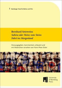 Bernhard Setzweins „Sahira oder Heinz vom Steins Fahrt ins Morgenland“ von Ecker,  Hans-Peter