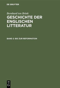 Bernhard ten Brink: Geschichte der englischen Litteratur / Bis zur Reformation von Brandl,  Alois, Brink,  Bernhard ten