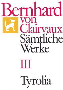 Bernhard von Clairvaux. Sämtliche Werke / Bernhard von Clairvaux. Sämtliche Werke, Bd. III von Bernhard von Clairvaux, Winkler,  Gerhard B