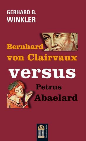 Bernhard von Clairvaux versus Petrus Abaelard von Winkler,  Gerhard B