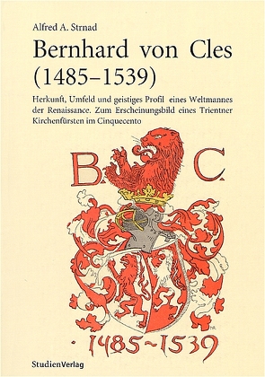 Bernhard von Cles (1485-1539) von Strnad,  Alfred A.