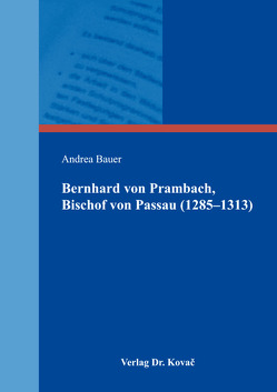 Bernhard von Prambach, Bischof von Passau (1285–1313) von Bauer,  Andrea