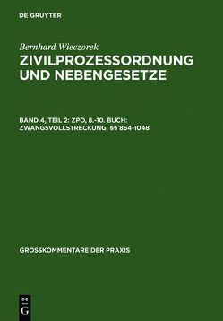 Bernhard Wieczorek: Zivilprozessordnung und Nebengesetze / ZPO, 8.-10. Buch: Zwangsvollstreckung, §§ 864-1048 von Wieczorek,  Bernhard
