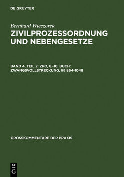 Bernhard Wieczorek: Zivilprozessordnung und Nebengesetze / ZPO, 8.-10. Buch: Zwangsvollstreckung, §§ 864-1048 von Wieczorek,  Bernhard