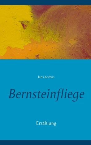 Bernsteinfliege von Korbus,  Jens