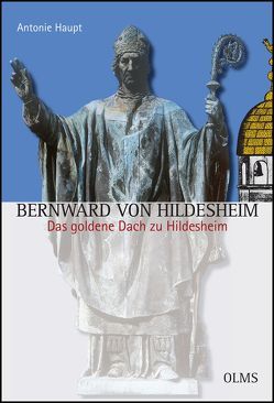 Bernward von Hildesheim. – Das goldene Dach zu Hildesheim von Haupt,  Antonie