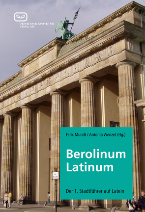 Berolinum Latinum von Mundt,  Felix, Wenzel,  Antonia