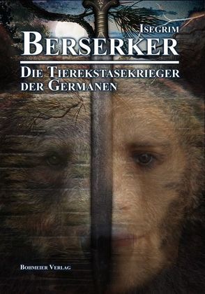 Berserker – Die Tierekstasekrieger der Germanen von Isegrim