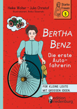 Bertha Benz – Die erste Autofahrerin von Christof,  Julia, Slawinski,  Anika, Wolter,  Heike
